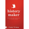 History Maker: Arise and Take Your Place in Leading Change