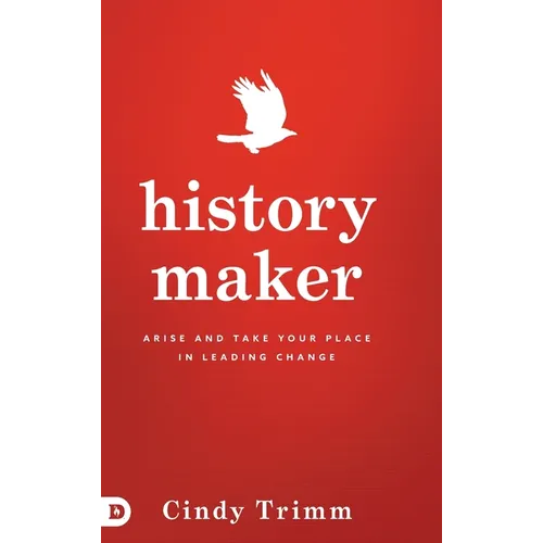 History Maker: Arise and Take Your Place in Leading Change