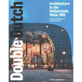 Double Dutch: Dutch Architecture Since 1985