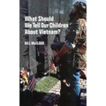 What Should We Tell Our Children about Vietnam?