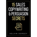 15 Sales, Copywriting & Persuasion Secrets
