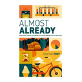 Almost Already: Insecurities, Failures, and Other Fun Things Nobody Likes to Talk about
