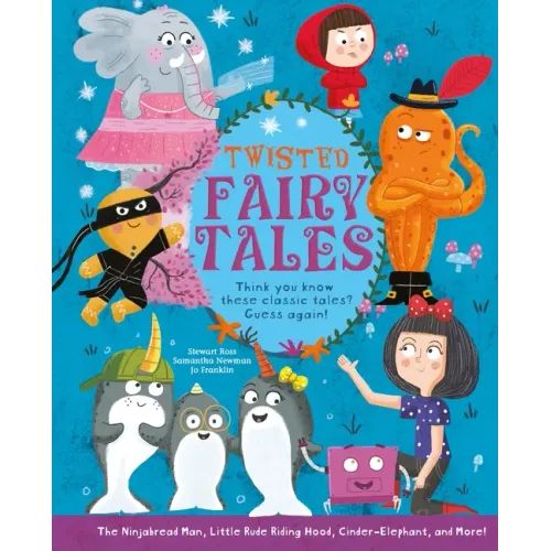 Twisted Fairy Tales: Think You Know These Classic Tales? Guess Again!