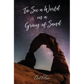 To See a World in a Grain of Sand