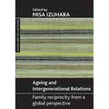 Ageing and Intergenerational Relations: Family Reciprocity from a Global Perspective