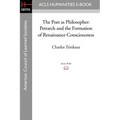 The Poet as Philosopher: Petrarch and the Formation of Renaissance Consciousness