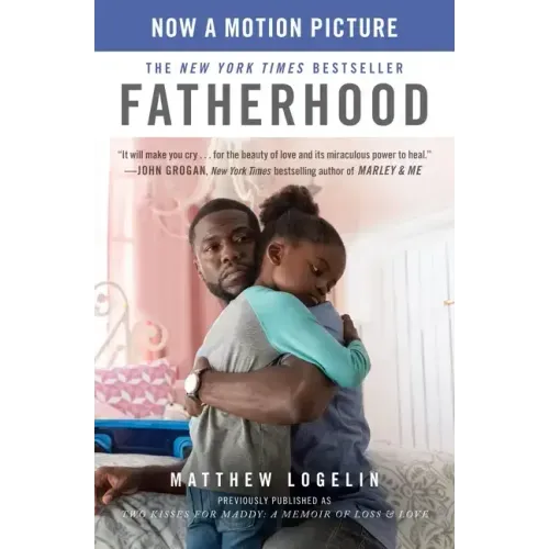 Fatherhood (Previously Published as Two Kisses for Maddy): A Memoir of Loss & Love