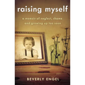 Raising Myself: A Memoir of Neglect, Shame, and Growing Up Too Soon