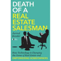Death of a Real Estate Salesman: How Technology is Changing the Game of Real Estate and Empowering Homeowners