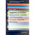 Happiness in Children: Measurement, Correlates and Enhancement of Positive Subjective Well-Being