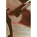 Twilight Troubadour: Stories Serenading the American Southwest
