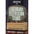 Conversations with Legendary Television Stars: Interviews from the First Fifty Years