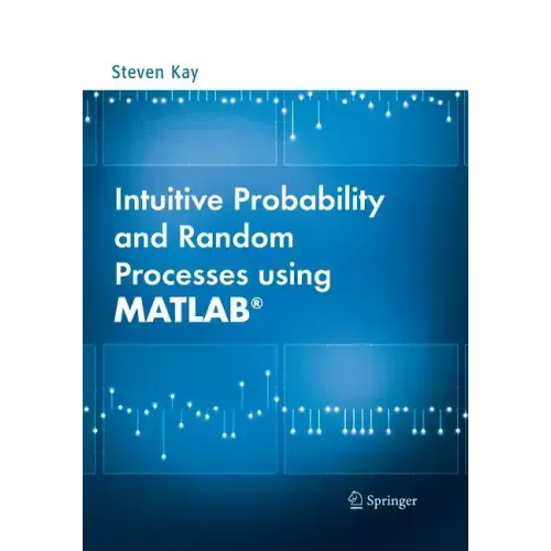 Intuitive Probability and Random Processes Using Matlab(r)