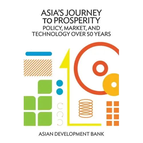 Asia's Journey to Prosperity: Policy, Market, and Technology Over 50 Years