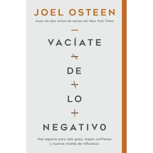 Vacíate de Lo Negativo: Haz Espacio Para Más Gozo, Mayor Confianza Y Nuevos Niveles de Influencia