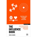 The Influence Book: Practical Steps to Becoming a Strong Influencer