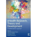 Ehealth Research, Theory and Development: A Multi-Disciplinary Approach