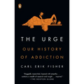 The Urge: Our History of Addiction