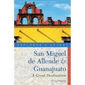 Explorer's Guide San Miguel de Allende & Guanajuato: A Great Destination