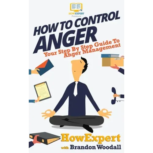 How to Control Anger: Your Step-By-Step Guide To Anger Management
