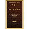 The Path of Light: A Manual of Maha-Yana Buddhism (1909)