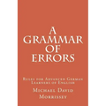 A Grammar of Errors: Rules for Advanced German Learners of English