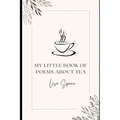 My Little Book of Poems About Tea