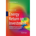 Energy Return on Investment: A Unifying Principle for Biology, Economics, and Sustainability