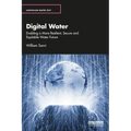 Digital Water: Enabling a More Resilient, Secure and Equitable Water Future