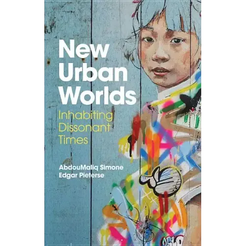 New Urban Worlds: Inhabiting Dissonant Times