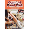 Comfort Food Diet: Comfort Food Recipes for Comfort Food Lovers