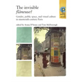 The Invisible Flâneuse?: Gender, Public Space and Visual Culture in Nineteenth Century Paris