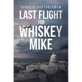 Last Flight for Whiskey Mike