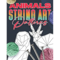 Animal String Art Patterns: Make Your Own String Art with Easy to Follow Low Poly Animal Patterns