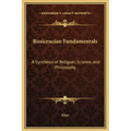 Rosicrucian Fundamentals: A Synthesis of Religion, Science, and Philosophy