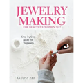 Jewelry Making for Beautiful Women 2022: Step-by-Step Guide far Beginners