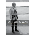 Patton's War: An American General's Combat Leadership, Volume I: November 1942-July 1944 Volume 1