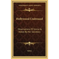 Hollywood Undressed: Observations of Sylvia as Noted by Her Secretary