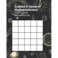 Sudoku A Game of Mathematicians 320 Puzzles Easy Difficulty