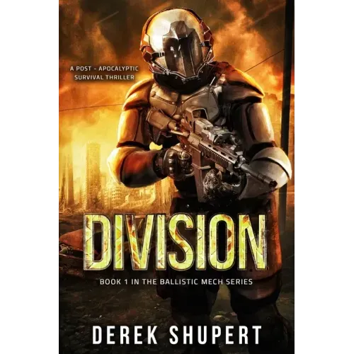 Division: A Post-Apocalyptic Survival Thriller (Book 1 in the Ballistic Mech Series)