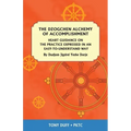 The Dzogchen Alchemy of Accomplishment: Heart Guidance on the Practice Expressed in an Easy-To-Understand Way