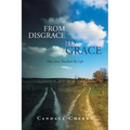 From Disgrace to Grace: How Jesus Touched My Life