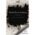 The World War in Prophecy: The Downfall of the Kaiser and The End of the Dispensation