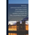 Royal Appointments And Decorations Conferred In Appreciation Of The Steinway Piano
