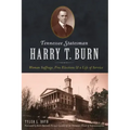 Tennessee Statesman Harry T. Burn: Woman Suffrage, Free Elections and a Life of Service