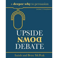 Upside Down Debate: a deeper why to persuasion