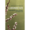 A Grounded Faith: Reconnecting with Creator and Creation in the Season of Lent