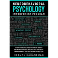 Neurobehavioral Psychology Improvement Program: Everything you need to know about Neurobehavioral Psychology for self-improvement and you never dared