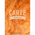 Carve: A Simple Guide to Whittling