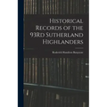 Historical Records of the 93Rd Sutherland Highlanders